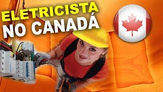 Seja ELETRICISTA no CANADÁ [upl. by Morty]