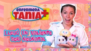 Enfermera Tania  Llegó un valiente ser Ñeoñatal [upl. by Drannek376]