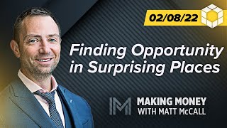 Finding Opportunity in Surprising Places  Making Money With Matt McCall [upl. by Rexferd]