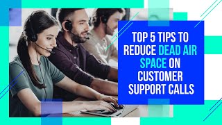 Top 5 Tips To Reduce Dead Air Space During Customer Support Over Calls [upl. by Janot]