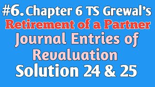 6 Journal Entries of Revaluation Retirement of a Partner TS Grewals Chapter 6 Solution 24 amp 25 [upl. by Mahtal]