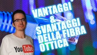 Fibra Ottica Vantaggi e Svantaggi [upl. by Dagley]