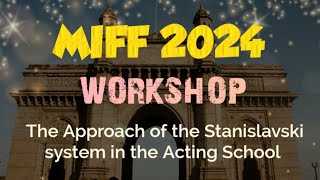 MIFF 2024  WORKSHOP  The Approach of the Stanislavski system in the Acting School [upl. by Sairtemed945]