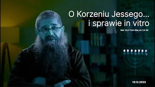 19122023 O Korzeniu Jessego i sprawie in vitro [upl. by Havstad]