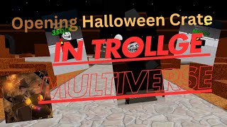 Opening Halloween Crate In Trollge Multiverse [upl. by Ahsinehs]