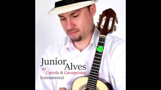 Junior Alves  Alvorada  De Cartola amp Cavaquinho Instrumental [upl. by Behre]