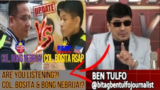 ANO ANG REAKSYON NI BEN TULFO BITAG SA BONG NEBRIJA VS COL BOSITA [upl. by Anauj]