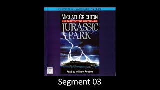 JURASSIC PARK by Michael Crichton  Unabridged Audiobook  Read by William Roberts  Segment 03 [upl. by Melisenda]