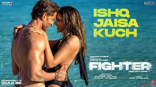 FIGHTER Ishq Jaisa Kuch Song Hrithik Roshan Deepika Padukone  VishalSheykharShilpaKumaar [upl. by Aymahs250]