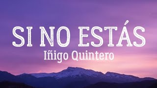 Si No Estás  Iñigo Quintero LyricsLetra [upl. by Ahsinnod]