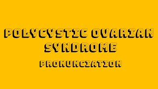 Polycystic Ovarian Syndrome Pronunciation [upl. by Eilema]