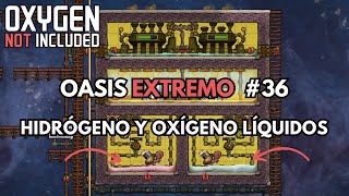 HIDRÓGENO y OXÍGENO LÍQUIDOS  Oasis Extremo  Ep36  Oxygen Not Included [upl. by Egiedan709]