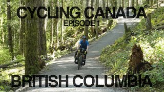 Cycling Canada Ep 1  British Columbia [upl. by Nafri]