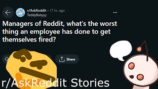 Whats the worst thing an employee has done to get themselves fired  Reddit Readings [upl. by Ettesyl]