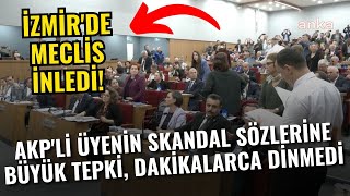 İzmirde Meclis İnledi AKPli Üyenin Skandal Sözlerine Büyük Tepki Dakikalarca Dinmedi [upl. by Aikemal]