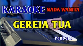 GEREJA TUA  KARAOKE NADA WANITA panbers [upl. by Nita]