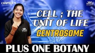 CENTROSOME  CELL THE UNIT OF LIFE  CHAPTER 5  PLUS ONE BOTANY WINGS ACADEMY [upl. by Htor611]