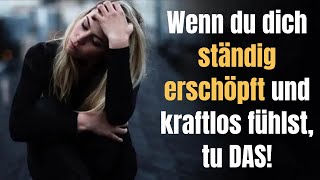 Wenn du dich ständig erschöpft und kraftlos fühlst tu DAS [upl. by Bilbe955]