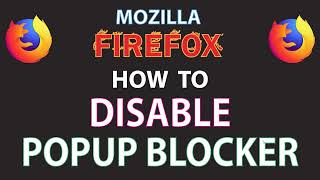 Mozilla Firefox How To Disable The PopUp Blocker In The Firefox Web Browser  PC [upl. by Ahsaet343]