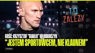 quotFAME MMA CHCIAŁEM TYLKO ZAROBIĆquot  quotDIABLOquot WŁODARCZYK O RODZINIE I SPORCIE  TO ZALEŻY 2 [upl. by Hcib]