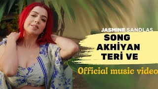 AKHIYAN TERI VE song  punjabi song jasmine sandlas song  punjabisong [upl. by Nedyarb901]