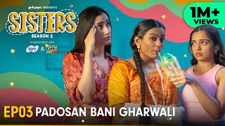 Sisters Season 2  E03  Padosan Bani Gharwali  Ft Ahsaas Channa amp Namita Dubey  Girliyapa [upl. by Belle499]