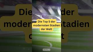 🏟️ die Top 5 modernsten Stadien der Welt ￼ [upl. by Anihpesoj]