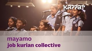 Mayamo  Job Kurian Collective  Music Mojo Season 3  Kappa TV [upl. by Htebasile]