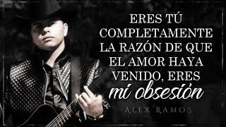 LETRA ¨MI OBSESIÓN¨  Alex Ramos Lyric Video [upl. by Ateuqahs]