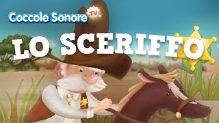 Lo Sceriffo  Canzoni per bambini di Coccole Sonore [upl. by Adnor77]