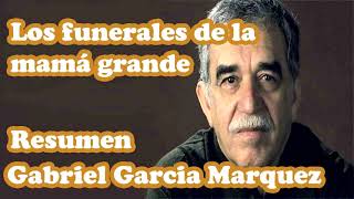 Los Funerales De La Mamá Grande – Gabriel Garcia Marquez Resumen Análisis Y Reseña [upl. by Goldston]