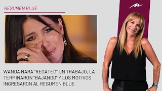 Wanda Nara “regateó” un trabajo la terminaron “bajando” y los motivos ingresaron al Resumen Blue [upl. by Esineg92]