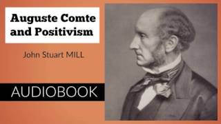 Auguste Comte and Positivism by John Stuart Mill  Audiobook [upl. by Nowd]