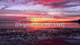 Architechs ft Nana  Body Groove Original Mix MC Vers [upl. by Neel]