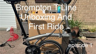 Brompton TLine 12s Episode 1 Unboxing And First Ride [upl. by Shoshanna]