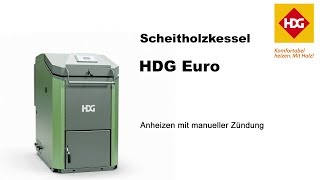 Scheitholzkessel HDG Euro  Anheizen mit manueller Zündung [upl. by Siol]