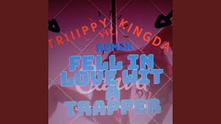 Fell In Love Wit A Trapper feat King Dap Remix [upl. by Novello]