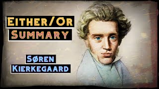 Søren Kierkegaard  EitherOr Summary [upl. by Morgenthaler642]