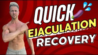 How to Recover From Ejaculation  Shorter Refractory Periods [upl. by Pollerd359]