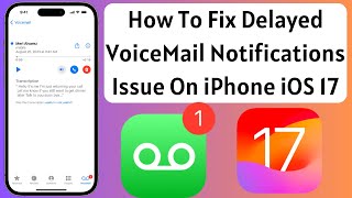 How To Fix Delayed VoiceMail Notifications Issue On iPhone iOS 17 [upl. by Etteneg]