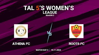 TAL 5S WOMENS LEAGUE  SEASON 2  MD 3  ATHENA FC VS ROOTS FC  10112024 [upl. by Hennie]