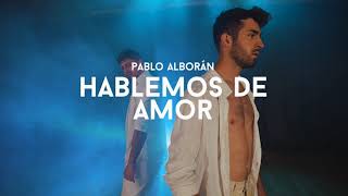 Hablemos de amor  Pablo Alborán [upl. by Downes947]