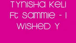 Tynisha Keli Ft Sammie  I wished you loved me remix [upl. by Lleinad]