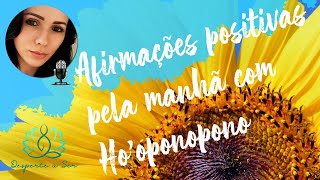 BOM DIA GRATIDÃO Afirmações Positivas para começar bem o Dia com HOOPONOPONO 🧘🏻‍♀️✨🙏🏻🎧 [upl. by Zorah]