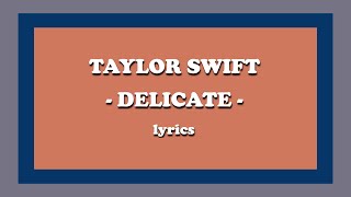 Delicate  Taylor Swift Lyrics [upl. by Nanci]