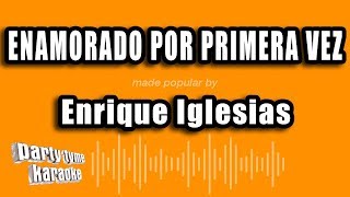 Enrique Iglesias  Enamorado Por Primera Vez Versión Karaoke [upl. by Lamee226]