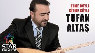 Tufan Altaş  Etme Böyle Gitme Böyle Official Audio [upl. by Concordia]