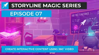 Storyline Magic Series  Episode 07 How To Create Interactive Content Using 360° Video [upl. by Asiulairam]