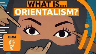 Orientalism and power When will we stop stereotyping people  AZ of ISMs Episode 15  BBC Ideas [upl. by Meras]