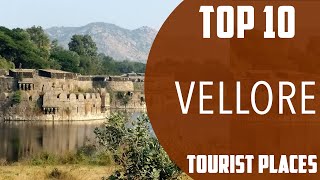 Top 10 Best Tourist Places to Visit in Vellore  India  English [upl. by Goar]